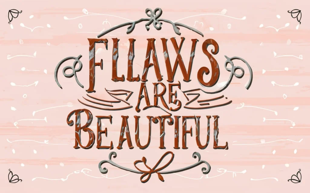 Flaws Are Beautiful Quotes