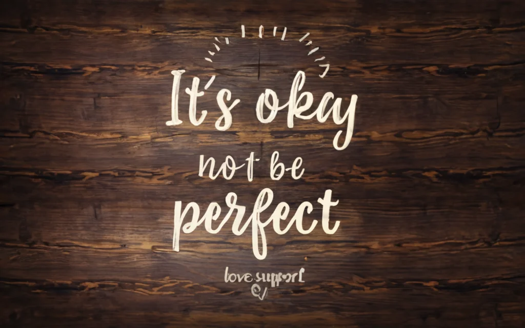 It’s Okay Not to Be Perfect Quotes