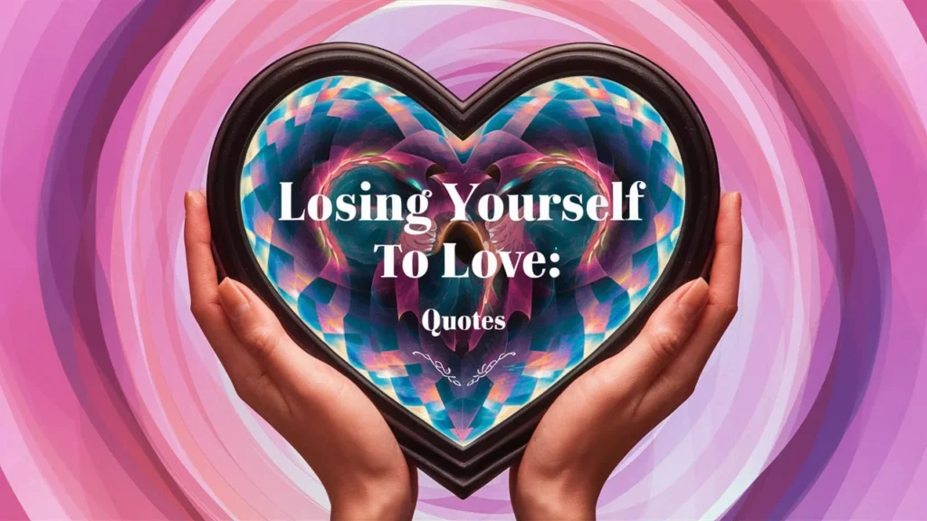 Losing Yourself to Love Quotes