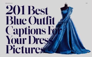 Best Blue Outfit Captions for Your Blue Dress Pictures