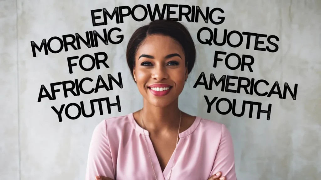 Empowering Morning Quotes for African American Youth