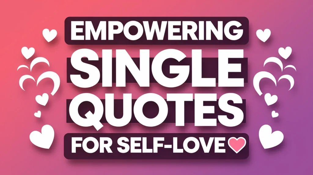 Empowering Single Quotes for Self-Love 💖